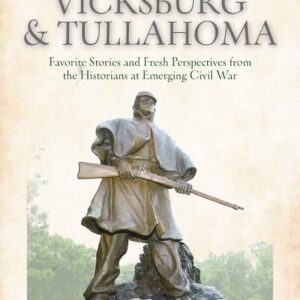 The Summer of ’63—Vicksburg and Tullahoma: Favorite Stories and Fresh Perspectives from the Historians at Emerging Civil War